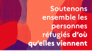 Soutenons ensemble les personnes réfugiées d'où qu'elles viennent